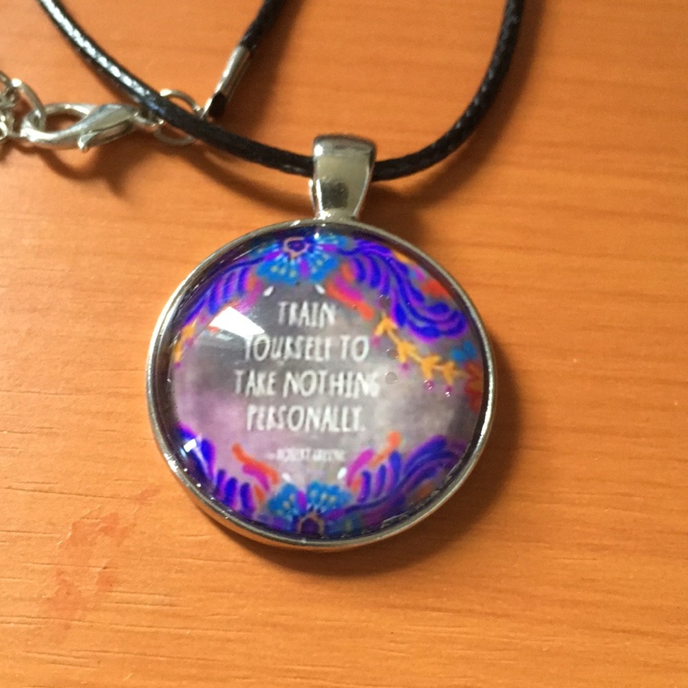 ‘Train yourself to take nothing personal necklace